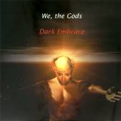 We, The Gods : Dark Embrace